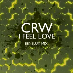 I feel Love (Benelux Mix) - Single by CRW album reviews, ratings, credits