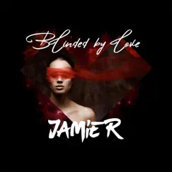 Blinded By Love by Jamie R album reviews, ratings, credits