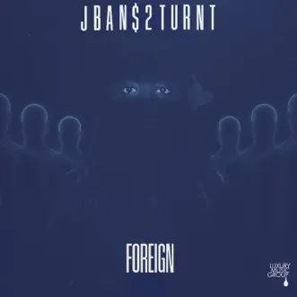 Foreign - Single by Jban$2Turnt album download