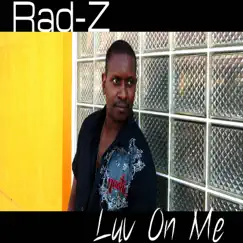 Luv on Me - Single by Rad-Z album reviews, ratings, credits