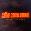 Não nos Siga - Single album lyrics, reviews, download