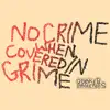 No Crime When Covered in Grime - EP album lyrics, reviews, download