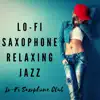 Lo-Fi Saxophone Relaxing Jazz album lyrics, reviews, download