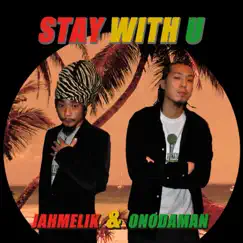 Stay with U - Single by JAHMELIK & ONODAMAN album reviews, ratings, credits