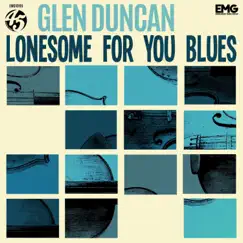 Lonesome For You Blues - Single by Glen Duncan album reviews, ratings, credits