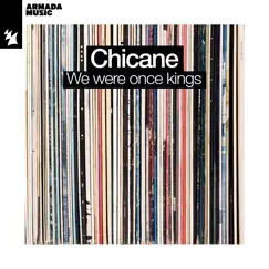 We Were Once Kings - Single by Chicane album reviews, ratings, credits