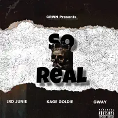 So Real (feat. LrdJunie, Kage Goldie & Gway) Song Lyrics