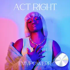 Act Right - Single by Emmpowerr album reviews, ratings, credits