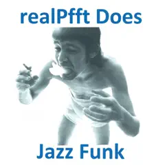 RealPfft Does Jazz Funk by RealPfft album reviews, ratings, credits