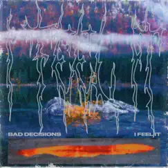 I Feel It - Single by Bad Decisions album reviews, ratings, credits