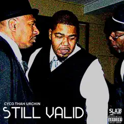 Still Valid - Single by Cyco Thah Urchin album reviews, ratings, credits