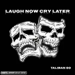 Laugh Now Cry Later (Taliban 80) - Single by Taliban Mauri album reviews, ratings, credits