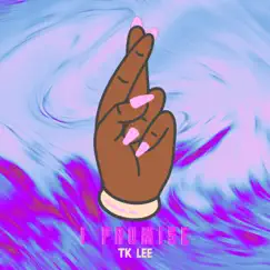I Promise - Single by Tk Lee album reviews, ratings, credits
