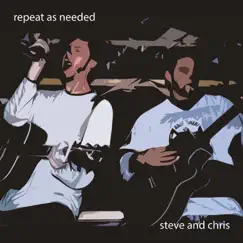 Repeat as Needed by Steve and Chris album reviews, ratings, credits