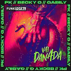 Funk Total: Vai Danada - Single by PK, Becky G. & Gabily album reviews, ratings, credits