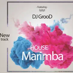 Marimba House - Single by DJ GrooD album reviews, ratings, credits