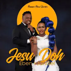 Jesu Doh (feat. Jahdiel) - Single by EBEN album reviews, ratings, credits