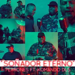Soñador Eterno (feat. Komando DLS) - Single by Perrones album reviews, ratings, credits