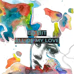 All of My Love - Single by ED LIIT album reviews, ratings, credits