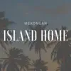 Island Home - Single album lyrics, reviews, download