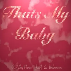 That's My Baby (feat. Oh Boy Prince & Juspj) Song Lyrics