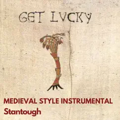 Get Lucky - Medieval Style Instrumental - Single by Stantough album reviews, ratings, credits
