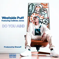 Do You Mind (feat. Cali4nia Jones) - Single by Westside Puff album reviews, ratings, credits