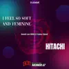 I Feel My Soft and Feminine / Hitachi - Single album lyrics, reviews, download