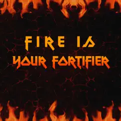 Fire Is Your Fortifier Song Lyrics