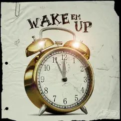 Wake 'Em Up (feat. Trouble Style) Song Lyrics
