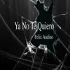 Ya No Te Quiero - Single album lyrics, reviews, download