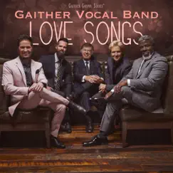 Love Songs - EP by Gaither Vocal Band album reviews, ratings, credits