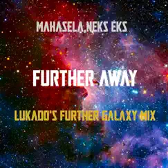 Further Away (Lukado's Further Galaxy Mix) Song Lyrics