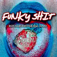 Funky Shit (feat. S.A.D.) - Single by RoyalRooster album reviews, ratings, credits