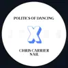 Politics of Dancing X Chris Carrier & Nail - Single album lyrics, reviews, download