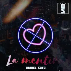 La mentira - Single by Daniel Soto album reviews, ratings, credits