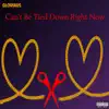 Can't Be Tied Down Right Now - Single album lyrics, reviews, download