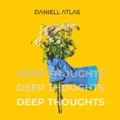 Deep Thoughts - Single by Daniell Atlas album reviews, ratings, credits