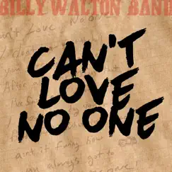 Can't Love No One - Single by Billy Walton Band album reviews, ratings, credits