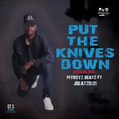 Put the Knifes Down (Reggae Mix) - Single by My Boyz Beatz & Jbeatz0121 album reviews, ratings, credits