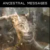 Ancestral Messages album lyrics, reviews, download