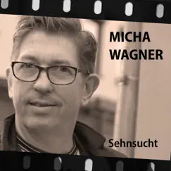 Sehnsucht - Single by Micha Wagner album reviews, ratings, credits