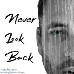 Never Look Back (feat. Monica Notaro) - Single by Nate Harasim album reviews, ratings, credits