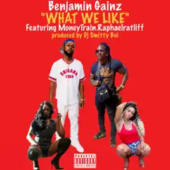 What We Like (feat. MoneyTrain.Raphaelratliff) - Single by Benjamin Gainz album reviews, ratings, credits