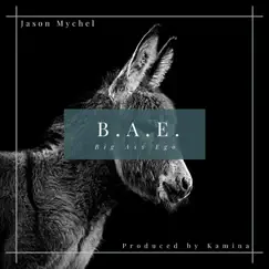 B.A.E. Big Ass Ego - Single by Jason Mychel album reviews, ratings, credits