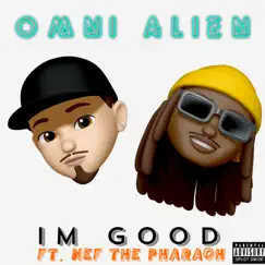 I'm Good (feat. Nef the Pharaoh) - Single by Omni Alien album reviews, ratings, credits
