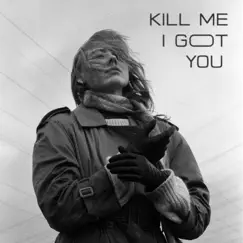 Kill Me I Got You - Single by Mazey Haze album reviews, ratings, credits