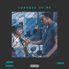 Changed on Me (feat. Cinco) Song Lyrics