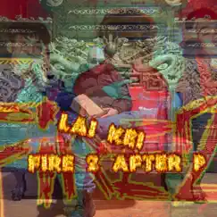Fire 2 After P Song Lyrics