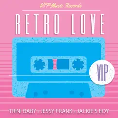 Retro Love - Single by Trini Baby, Jessy Frank & Jackie's Boy album reviews, ratings, credits